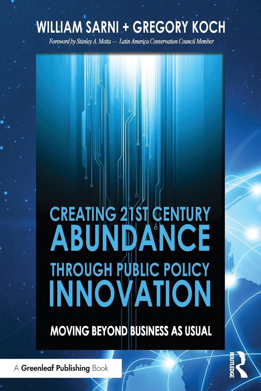 Creating 21st Century Abundance through Public Policy Innovation: Moving Beyond Business as Usual