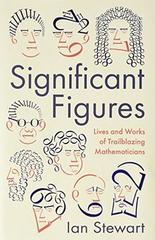 Significant Figures: Lives and Works of Trailblazing Mathematicians