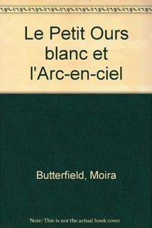 Le petit ours blanc et l'arc-en-ciel