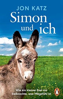 Simon und ich: Wie ein kleiner Esel mir beibrachte, was Mitgefühl ist