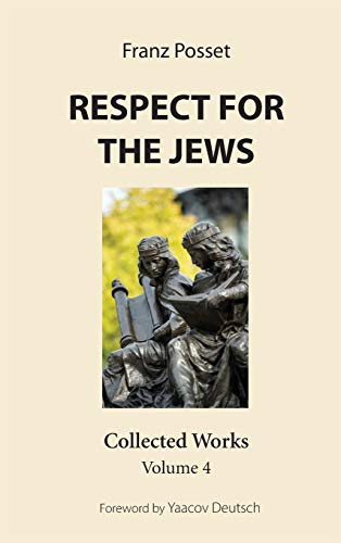 Respect for the Jews: Collected Works, Volume 4