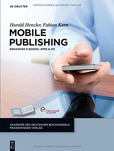 Mobile Publishing: E-Books, Apps & Co. (Akademie des Deutschen Buchhandels Praxiswissen Verlag)