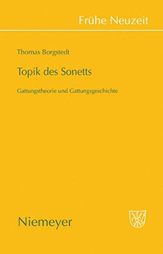 Topik des Sonetts: Gattungstheorie und Gattungsgeschichte (Frühe Neuzeit, Band 138)