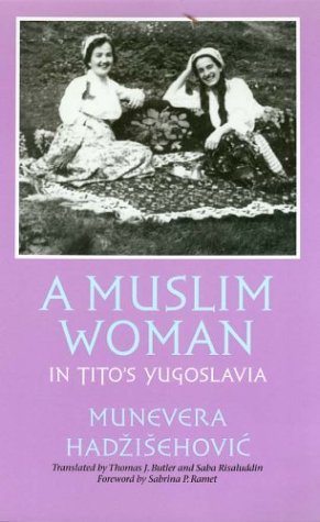 A Muslim Woman in Tito's Yugoslavia (Eastern European Series, Band 24)