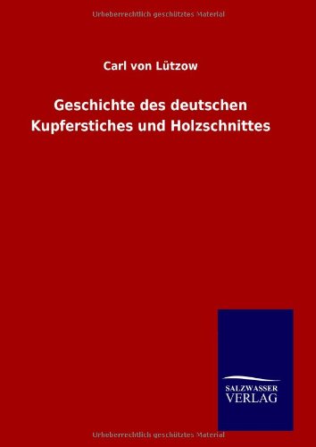 Geschichte des deutschen Kupferstiches und Holzschnittes