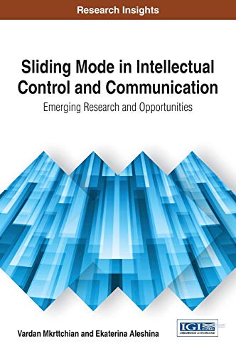 Sliding Mode in Intellectual Control and Communication: Emerging Research and Opportunities (Advances in Wireless Technologies and Telecommunication)