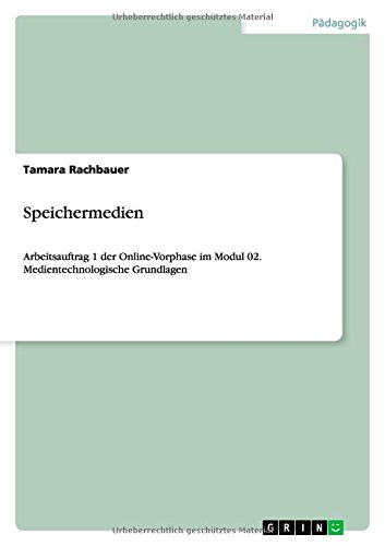 Speichermedien: Arbeitsauftrag 1 der Online-Vorphase im Modul 02. Medientechnologische Grundlagen