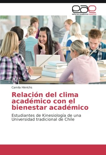 Relación del clima académico con el bienestar académico: Estudiantes de Kinesiología de una Universidad tradicional de Chile