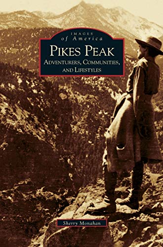 Pikes Peak: : Adventurers, Communities and Lifestyles