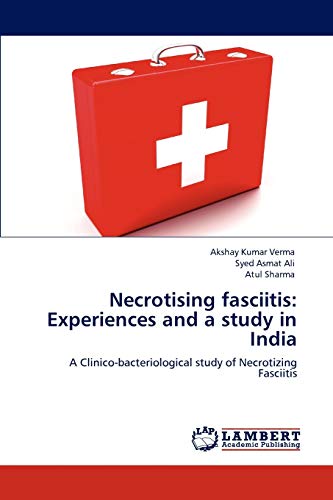 Necrotising fasciitis: Experiences and a study in India: A Clinico-bacteriological study of Necrotizing Fasciitis