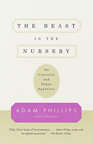 The Beast in the Nursery: On Curiosity and Other Appetites