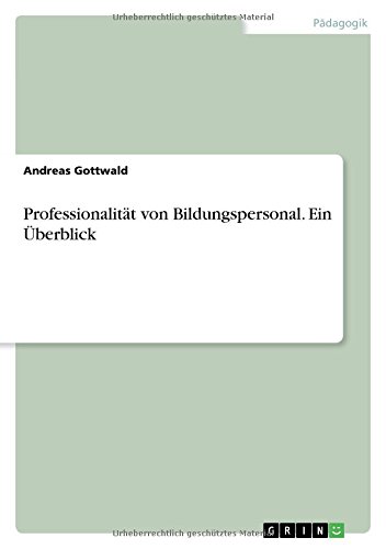Professionalität von Bildungspersonal. Ein Überblick