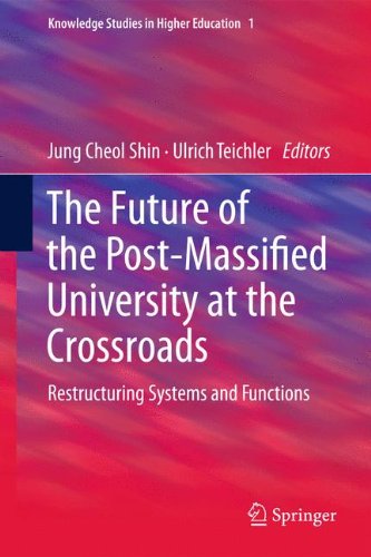 The Future of the Post-Massified University at the Crossroads: Restructuring Systems and Functions (Knowledge Studies in Higher Education)