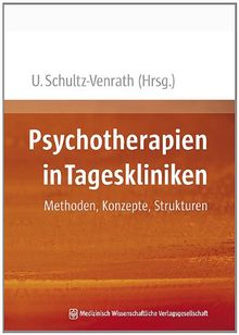 Psychotherapien in Tageskliniken: Methoden, Konzepte, Strukturen