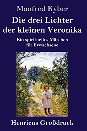Die drei Lichter der kleinen Veronika (Großdruck): Ein spirituelles Märchen für Erwachsene