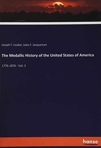 The Medallic History of the United States of America: 1776-1876 - Vol. 2