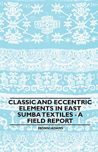 Classic and Eccentric Elements in East Sumba Textiles - A Field Report
