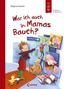 War ich auch in Mamas Bauch?: Aufklärung für Kinder ab 5