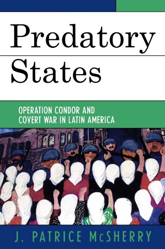 McSherry, J. Patrice Predatory States, Operation Condor And Covert War In Latin America