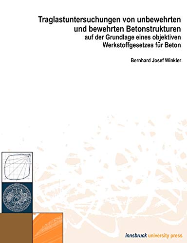 Traglastuntersuchungen von bewehrten und bewehrten Betonstrukturen: Auf der Grundlage eines objektiven Werkstoffgesetzes für Beton