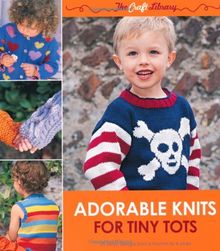 Craft Library: Adorable Knits for Tiny Tots (The Craft Library)