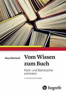 Vom Wissen zum Buch: Fach– und Sachbücher schreiben