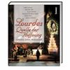 Lourdes - Quelle der Hoffnung: Gedanken, Gebete, Meditationen