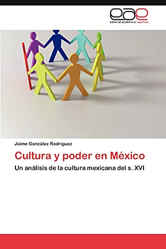 Cultura y poder en México: Un análisis de la cultura mexicana del s. XVI