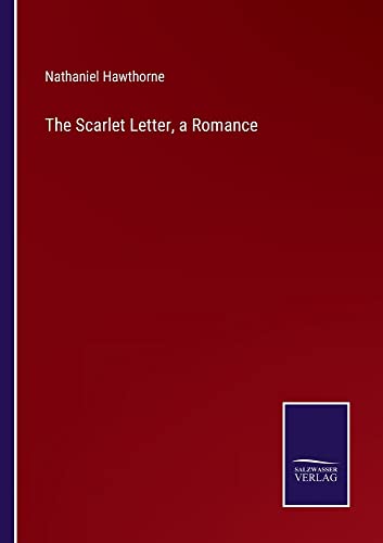 Nathaniel Hawthorne The Scarlet Letter, A Romance