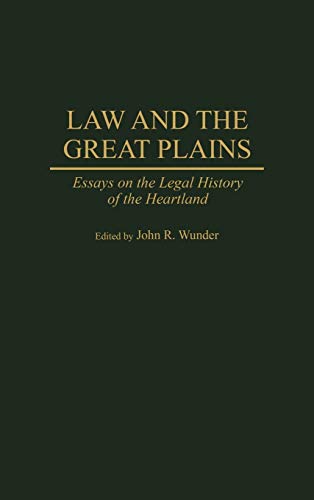 Law and the Great Plains: Essays on the Legal History of the Heartland (Contributions in Legal Studies)