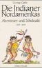 Die Indianer Nordamerikas [1832-1840]. Abenteuer und Schicksale.