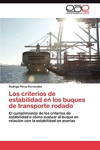 Los criterios de estabilidad en los buques de transporte rodado: El cumplimiento de los criterios de estabilidad o cómo evaluar al buque en relación con la estabilidad en averías