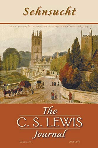 Sehnsucht: The C. S. Lewis Journal: Volumes 7 and 8, 2013-2014