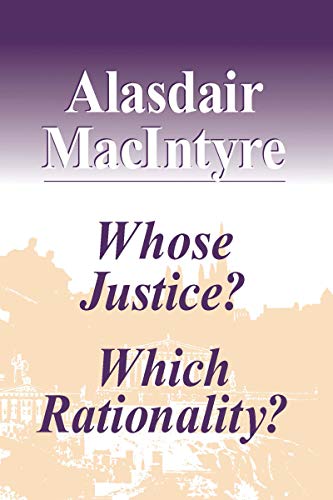 Alasdair Macintyre Whose Justice? Which Rationality?