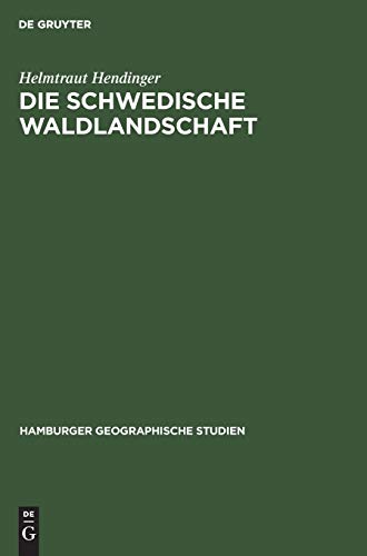 Die schwedische Waldlandschaft: Ihre Struktur und Dynamik unter besonderer Berücksichtigung von Hälsingland - Härjedalen (Hamburger geographische Studien, 7, Band 7)