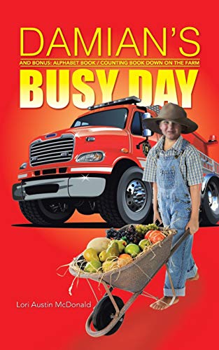 DAMIAN'S BUSY DAY: And Bonus: Alphabet Book / Counting Book Down on the Farm