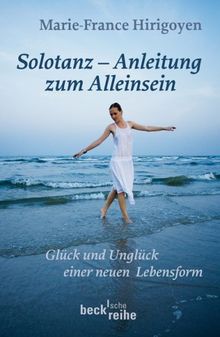 Solotanz - Anleitung zum Alleinsein. Glück und Unglück einer neuen Lebensform