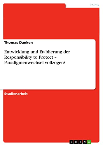 Entwicklung und Etablierung der Responsibility to Protect - Paradigmenwechsel vollzogen?