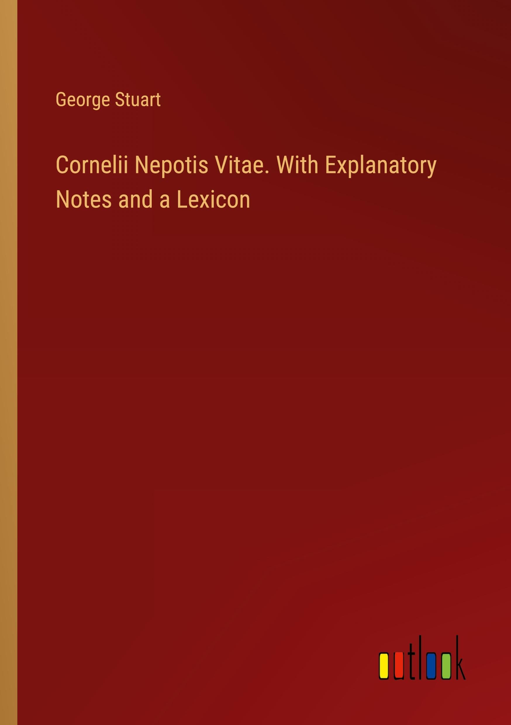 Cornelii Nepotis Vitae. With Explanatory Notes and a Lexicon