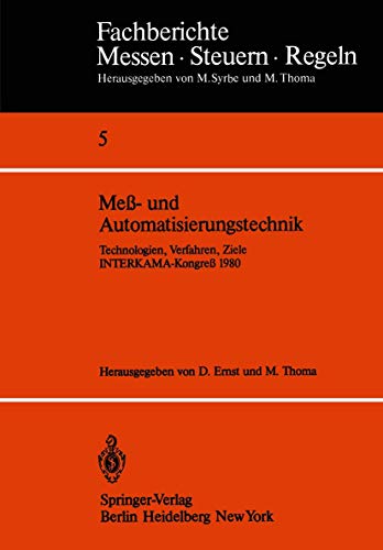 Meß- und Automatisierungstechnik: Technologien, Verfahren, Ziele INTERKAMA-Kongreß 1980 (Fachberichte Messen - Steuern - Regeln, 5, Band 5)