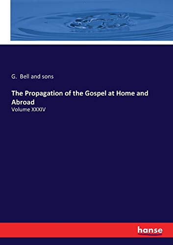 The Propagation of the Gospel at Home and Abroad: Volume XXXIV