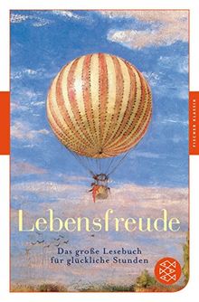 Lebensfreude: Das große Lesebuch für glückliche Stunden