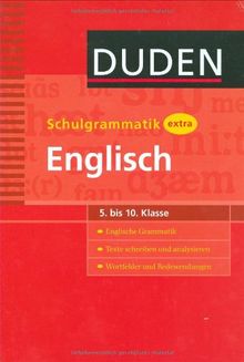 Duden Schulgrammatik extra. Englisch 5. bis 10. Klasse: Englische Grammatik - Texte schreiben und analysieren - Wortfelder und Redewendungen