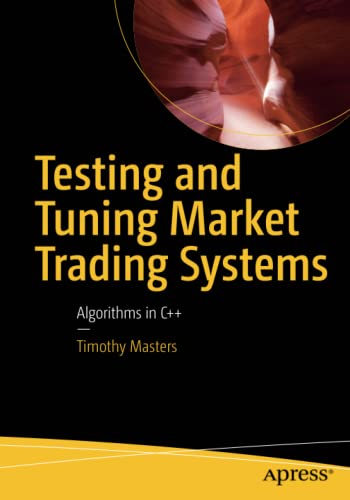 Timothy Masters Testing And Tuning Market Trading Systems, Algorithms In C++