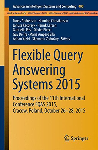 Flexible Query Answering Systems 2015: Proceedings of the 11th International Conference FQAS 2015, Cracow, Poland, October 26-28, 2015 (Advances in Intelligent Systems and Computing)