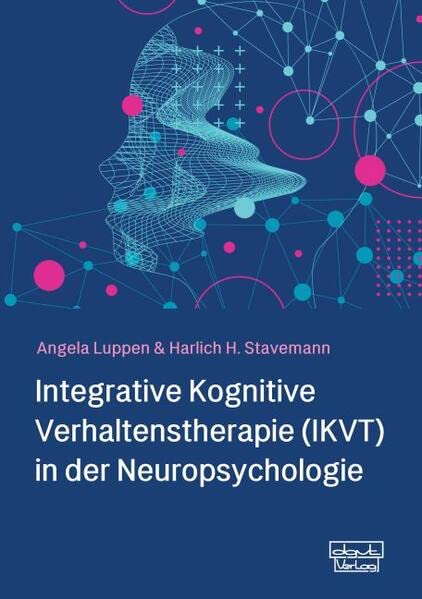 Integrative Kognitive Verhaltenstherapie (IKVT) in der Neuropsychologie - Angela Luppen Harlich H Stavemann Gebunden