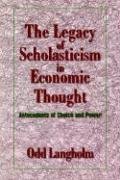 Legacy Scholasticism Econ Thought: Antecedents of Choice and Power (Historical Perspectives on Modern Economics)