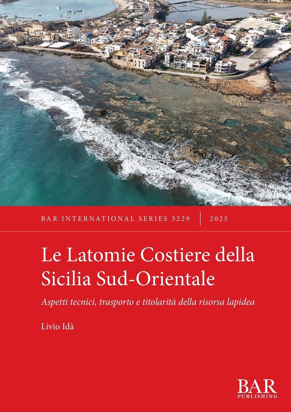 Le Latomie Costiere della Sicilia Sud-Orientale: Aspetti tecnici, trasporto e titolarità della risorsa lapidea (International)