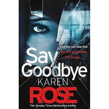 Say Goodbye: the absolutely gripping thriller from the Sunday Times bestselling author