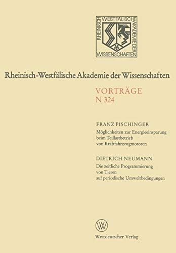 Möglichkeiten zur Energieeinsparung beim Teillastbetrieb von Kraftfahrzeugmotoren. Die zeitliche Programmierung von Tieren auf Periodische ... Akademie der Wissenschaften, 324, Band 324)